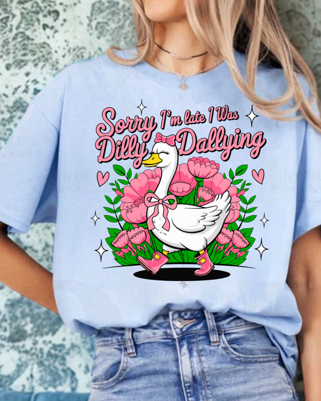 Sorry I'm Late I was Busy Dilly Dallying T-shirt